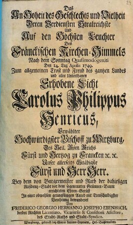 Das an Hoheit des Geschlechts und Vielheit deren Verdiensten ... erhobene Licht Carolus Philippus Henricus, erwählter ... Bischoff zu Wirtzburg ...