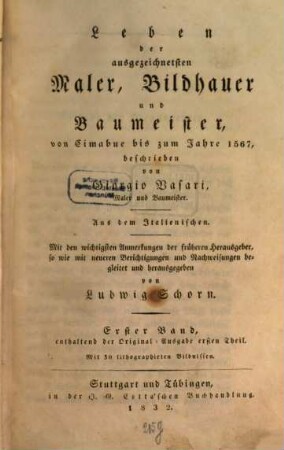 Leben der ausgezeichnetsten Maler, Bildhauer und Baumeister von Cimabue bis zum Jahre 1567. 1, Enthaltend der Original-Ausgabe ersten Theil