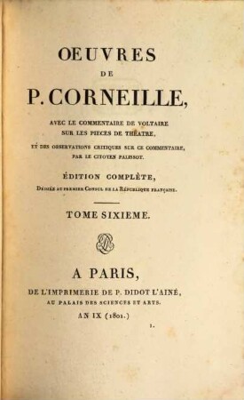 Oeuvres de P. Corneille : avec le commentaire de Voltaire sur les pieces de theatre, et des observations critiques sur ce commentaire par le citoyen Palissot. 6