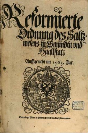 Reformierte Ordnung des Saltzwesens zu Gmündtn vnd Haallstat : Auffgericht im 1563. Jar