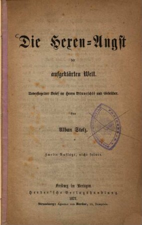 Die Hexen-Angst der aufgeklärten Welt : unversiegelter Brief an Herrn Bluntschli und Gebrüder