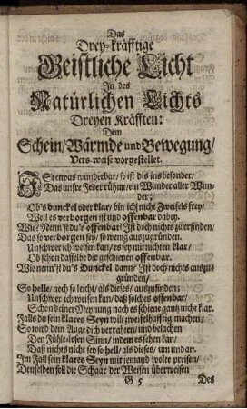 Das Drey-kräfftige Geistliche Licht In des Natürlichen Lichts Dreyen Kräfften: Dem Schein, Wärmde und Bewegung, Vers-weise vorgestellet