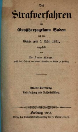 Das Strafverfahren im Großherzogthum Baden nach dem Gesetze vom 5. Febr. 1851. 2, Untersuchung und Urtheilsfällung