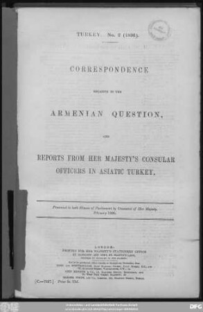 Correspondence relative to the Armenian Question, and reports from her Majesty's Consular Officers in Asiatic Turkey : presented to both Houses of Parliament by Command of Her Majesty ; February 1896