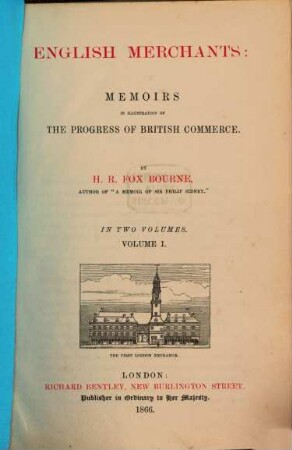 English Merchants : Memoirs in illustration of the progress of British commerce. 1