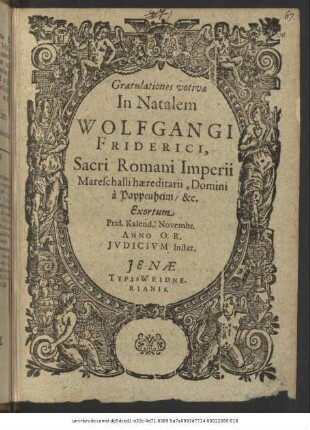 Gratulationes votivae In Natalem Wolfgangi Friderici, Sacri Romani Imperii Mareschalli haereditarii, Domini a Pappenheim/ etc. : Exortum Prid. Kalend. Novembr. Anno O. R. Iudicium Instat.