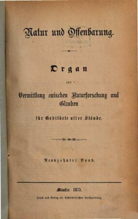 Natur und Offenbarung : Organ zur Vermittlung zwischen Naturforschung und Glauben für Gebildete aller Stände. 19, 19. 1873