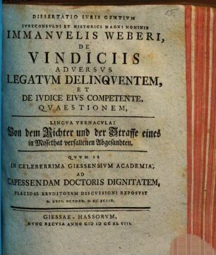De vindiciis adversus legatum delinquentem, et de iudice eius competente, quaestionem : [diss. inaug.] = Von dem Richter und der Strsse eines in Missethat verfallenen Abgesandten