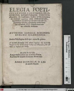 Elegia Poetices Lavdem Continens, Eloqventia Sapientiaqve : Prestantibus uiris, D. Ludolpho Boden D. Remmerhardo Stalman ... urbis Hildesheimensis, Consulibus: Dominoq[ue] Iohanni Schrader D. Henningo Höfes, omnibusq[ue] totius senatus membris, DD. summa reuerentia colendis, dedicata