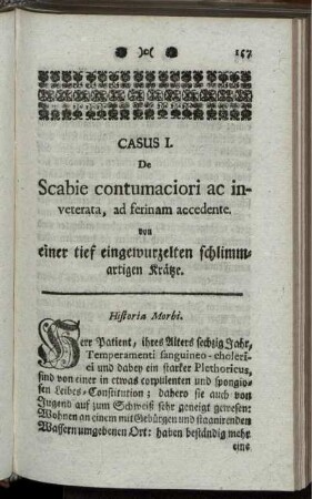 Casus I. De Scabie contumaciori ac inveterata, ad ferinam accedente. Von einer tief eingewurzelten schlimmartigen Krätze.