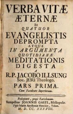 Verba Vitae Aeternae : Ex Quatuor Evangelistis Deprompta Atque In Argumenta Quotidianae Meditationis Digesta, 1