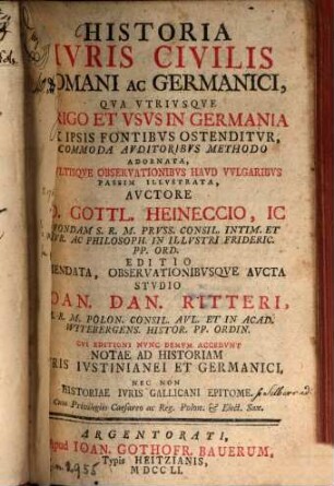 Historia Ivris Civilis Romani Ac Germanici, Qva Vtrivsqve Origo Et Vsus In Germania Ex Ipsis Fontibus Ostenditur : Commoda Auditoribvs Methodo Adornata, Mvltisqve Observationibvs Havd Vvlgaribvs Passim Illvstrata