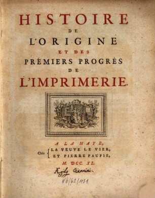Histoire De L'Origine Et Des Prémiers Progrès De L'Imprimie, 1/2
