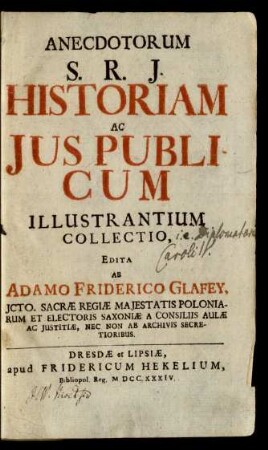 Anecdotorum S. R. J. Historiam Ac Jus Publicum Illustrantium Collectio