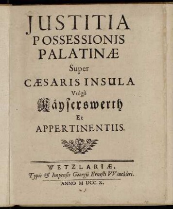 Justitia Possessionis Palatinæ Super Cæsaris Insula Vulgò Käyserswerth et Appertinentiis