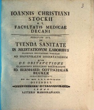 Ioannis Christiani Stockii H.T. Facvltatis Medicae Dacani Prolusio ... De Tvenda Sanitate In Meditationvm Laboribvs, XVI. Praemissa Invitationi Pvblicae Ad Inavgvralem Dissertationem Qvam De Obstrvctione ...