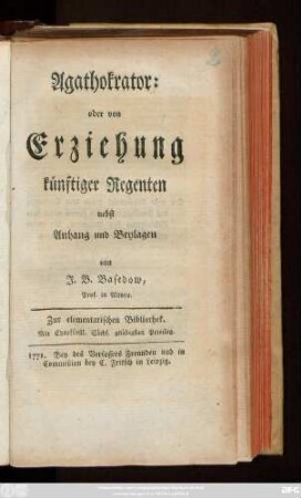 Agathokrator: oder von Erziehung künftiger Regenten : nebst Anhang und Beylagen ; Zur elementarischen Bibliothek