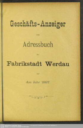 Anzeigen : Geschäfts-Anzeiger zum Adressbuch der Fabrikstadt Werdau auf das Jahr 1897