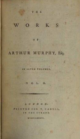 The Works of Arthur Murphy. 2. - 334 S.