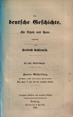Die deutsche Geschichte : für Schule und Haus bearbeitet ; in zwei Abtheilungen, 2. Abtl.. 6. und 7. Zeitraum ; Von Karl V. bis auf die neuesten Zeiten