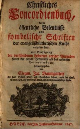Christliches Concordienbuch : darin öffentliche Bekentnisse und symbolische Schriften der evangelisch-lutherischen Kirche enthalten sind ...