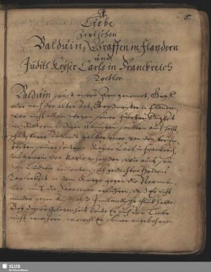 I. Liebe zwischen Balduin, Graffen in Flandern und Judith, Keyser Carls in Frankreich Tochter.
