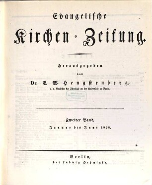 Evangelische Kirchen-Zeitung : Organ der Evangelisch-Lutherischen innerhalb der Preußischen Landeskirche, (Bekenntnistreue Gruppe). 2. 1828