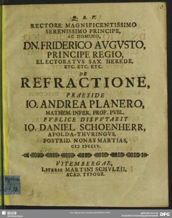 Rectore Magnificentissimo Serenissimo Principe, Ac Domino, Dn, Friderico Augusto, Principe Regio, ... De Refractione
