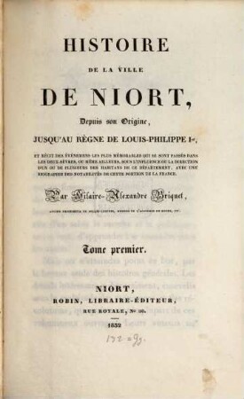 Histoire de la ville de Niort, depuis son origine jusqu'au regne de Louis-Philippe I.. 1