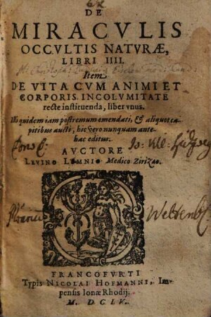 De miraculis occultis naturae : libri IIII. Item De Vita Cvm Animi Et Corporis Incolvmitate recte instituenda, liber vnus.
