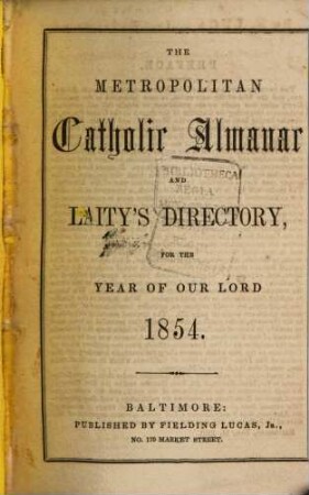 The metropolitan catholic almanac and Laity's directory : for the year of Our Lord .... 1854