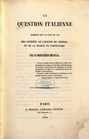La question italienne : Examinée sous le point de vue des intérêts de l'Europe en général, et de la France en particulier. Par un observateur impartial