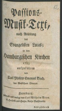 Passions-Musik-Text, nach Anleitung des Evangelisten Lucas; : in den Hamburgischen Kirchen 1783 aufzuführen.