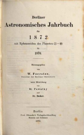 Berliner astronomisches Jahrbuch. 1872, 1872 = Bd. 97 (1870)