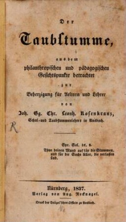 Der Taubstumme, aus dem philantropischen und pädagogischen Gesichtspunkte betrachtet : zur Beherzigung für Aeltern und Lehrer