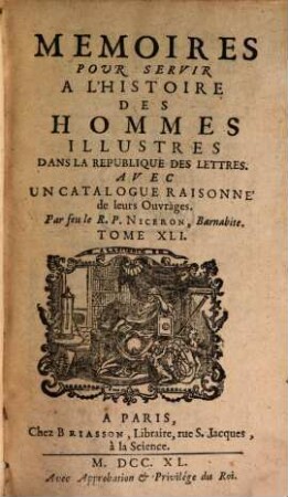 Mémoires pour servir à l'histoire des hommes illustres dans la république des lettres : avec un catalogue raisonné de leurs ouvrages. 41, 41. 1740