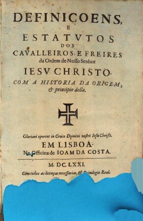 Definiçoens e Estatutos dos Cavalleiros e Freires da Ordem de Nosso Senhor Jesu christo : Com a Historia da Origem e Principio della