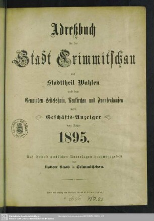1895: Adreßbuch für die Stadt Crimmitschau mit Stadttheil Wahlen und den Gemeinden Leitelshain, Frankenhausen, Neukirchen, Naundorf, Schiedel und Schweinsburg