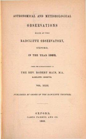 Astronomical and meteorological observations made at the Radcliffe Observatory, Oxford : in the year ... 1863 (1866)