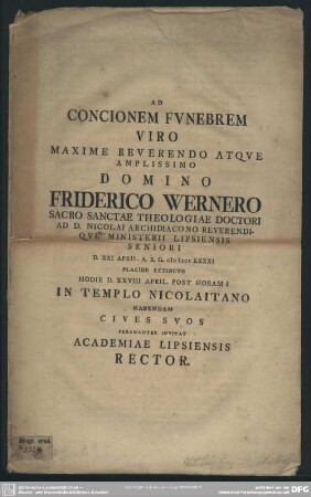 Ad Concionem Funebrem Viro Maxime Reverendo Atque Amplissimo Domino Friderico Wernero Sacro Sanctae Theologicae Doctori Ad D. Nicolai Archidiacono ... D. XXI. April. A. R. G. MDCCXXXXI Placide Extincto Hodie D. XXVIII April. ... In Templo Nicolaitano Habendam Cives Suos Permanter