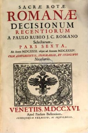 Sacrae Rotae Romanae Decisionum Recentiorum ..., Pars ..., 6. Ab Anno MDCXXXI usque ad Annum MDCXXXIV