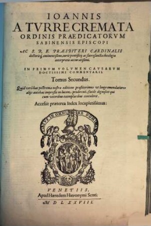 Ioannis A Turrecremata ... In Primum Volumen Causarum Doctissimi Commentarii : Accessit praeterea Index locupletissimus. 2