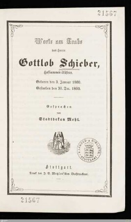 Worte am Grabe des Herrn Gottlob Schieber, Hofkammer-Küfers : Geboren den 3. Januar 1800, gestorben den 30. Dec. 1860
