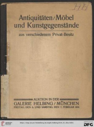 Antiquitäten, Möbel und Einrichtungsgegenstände aus verschiedenem Privatbesitz : Keramik, Arbeiten in Metall, Stein, Holz, Holzfiguren, Möbel etc.; Auktion in München in der Galerie Helbing 6. und 7. Februar 1914