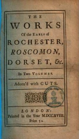 The Works of the Earls of Rochester, Roscomon, Dorset ... : In two volumes ; Adorn'd with cuts, 1