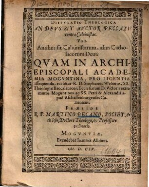 Disputatio theologica an deus sit auctor peccati? : contra Calvinistas vel an alius sit Calvinistarum, alius catholicorum deus?