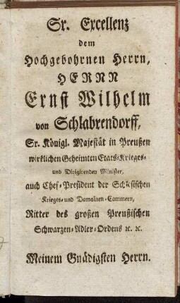 Sr. Excellenz dem Hochgebohrnen Herrn, Herrr Ernst Wilhelm von Schlabrendorff, [...]