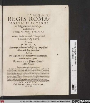 De Regis Romanorum Electione ac designatione, itemq[ue] iurisdictione Conclusiones Delibatae Ex Aurea Bulla sacratiss[i]mi Imp. Caes. Karoli Quarti