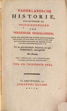 Vaderlandsche Historie, Vervattende De Geschiedenissen Vereenigde Nederlanden, Zints Den Aanvang Der Noord-Americaansche Onlusten, En De Daar Uit Gevolgden Oorlog Tusschen Engeland En Deezen Staat, Tot Den Tegenwoordigen Tyd : Uit de geloofwaardigste Schryvers en egte Gedenkstukken zamengesteld ; Ten Vervolge Van Wagenaars Vaderlandsche Historie, 24