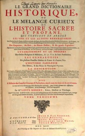 Le Grand Dictionaire Historique, Ou Le Mélange Curieux De L'Histoire Sacrée Et Profane : Qui Contient ... Les Vies ... Des Patriarches, ... avec leurs principaux Dogmes, ... Le tout enrichi de Remarques et de Recherches curieuses, ..., 3. [G - M]